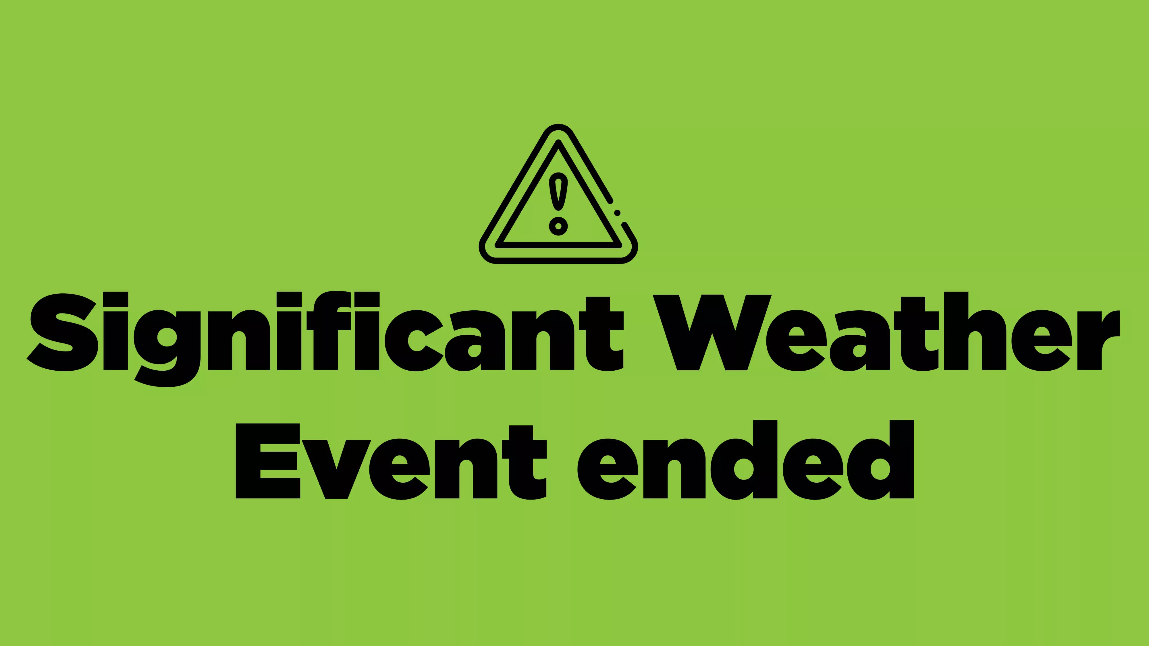 green graphic with "Significant Weather Event ended" on it